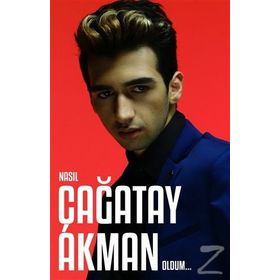 Nasıl Çağatay Akman Oldum - Çağatay Akman