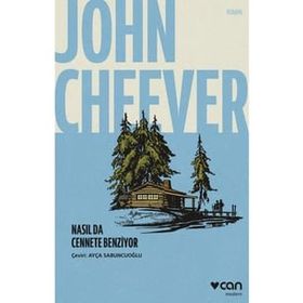 Nasıl da Cennete Benziyor - John Cheever
