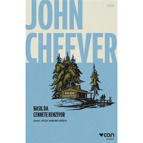Nasıl da Cennete Benziyor - John Cheever