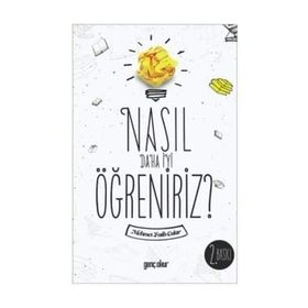 Nasıl Daha İyi Öğreniriz - Mehmet Fatih Çakır