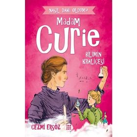 Nasıl Dahi Oldum Bilimin Kraliçesi - Madam Curie - Cezmi Ersöz