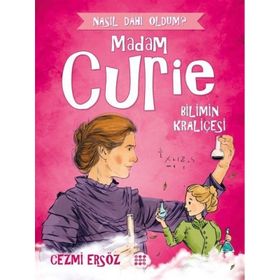 Nasıl Dahi Oldum Bilimin Kraliçesi - Madam Curie - Cezmi Ersöz