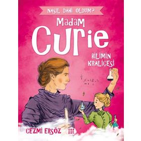 Nasıl Dahi Oldum Bilimin Kraliçesi - Madam Curie - Cezmi Ersöz