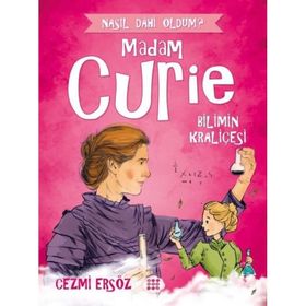 Nasıl Dahi Oldum Bilimin Kraliçesi - Madam Curie - Cezmi Ersöz