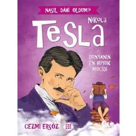 Nasıl Dahi Oldum Dünyanın En Büyük Mucidi - Nikola Tesla - Cemil Ersöz