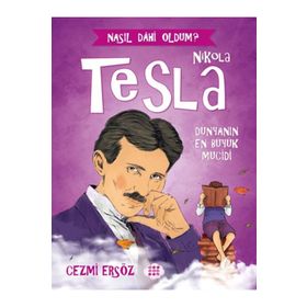 Nasıl Dahi Oldum Dünyanın En Büyük Mucidi - Nikola Tesla - Cemil Ersöz