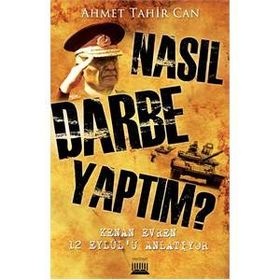 NASIL DARBE YAPTIM? KENAN EVREN 12 EYLÜLÜ ANLATIYOR - AHMET TAHIR CAN