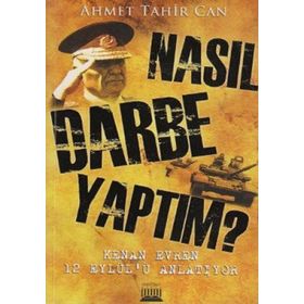 NASIL DARBE YAPTIM? KENAN EVREN 12 EYLÜLÜ ANLATIYOR - AHMET TAHIR CAN