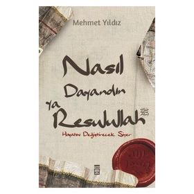 Nasıl Dayandın Ya Rasullullah - Mehmet Yıldız - Timaş Yayınları
