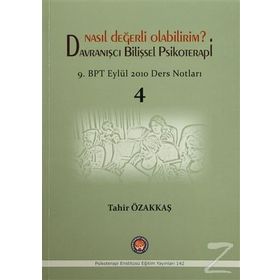 Nasıl Değerli Olabilirim? Davranışcı Bilişsel Psikoterapi - Tahir Özakkaş