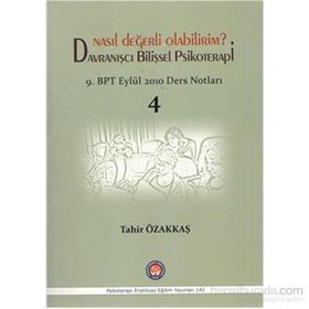 Nasıl Değerli Olabilirim? Davranışcı Bilişsel Psikoterapi - Tahir Özakkaş