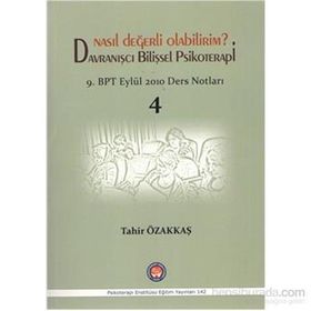 Nasıl Değerli Olabilirim? Davranışcı Bilişsel Psikoterapi - Tahir Özakkaş