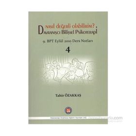 Nasıl Değerli Olabilirim? Davranışcı Bilişsel Psikoterapi - Tahir Özakkaş