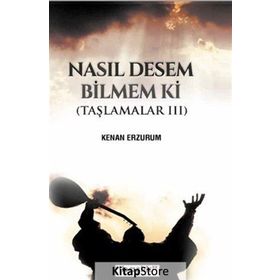 Nasıl Desem Bilmem ki - Kenan Erzurumlu