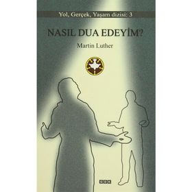 Nasıl Dua Edeyim? - Martin Luther
