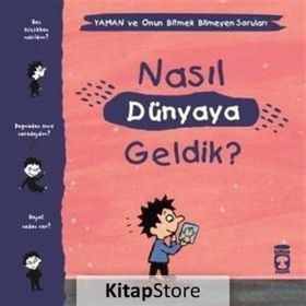 Nasıl Dünyaya Geldik - Yaman ve Onun Bitmek Bilmeyen Soruları - Gwenaelle Boulet