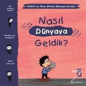 Nasıl Dünyaya Geldik - Yaman ve Onun Bitmek Bilmeyen Soruları - Gwenaelle Boulet