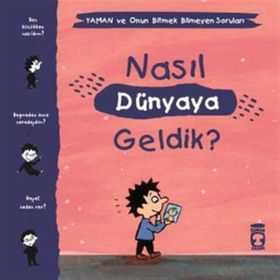 Nasıl Dünyaya Geldik - Yaman ve Onun Bitmek Bilmeyen Soruları - Gwenaelle Boulet