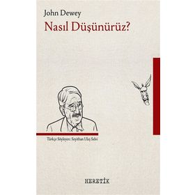 Nasıl Düşünürüz? - John Dewey - Heretik Yayıncılık