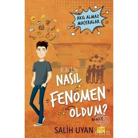 Nasıl Fenomen Oldum? (Akıl Almaz Maceralar) - Salih Uyan