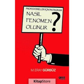 Nasıl Fenomen Olunur? - M. Eray Gürbüz