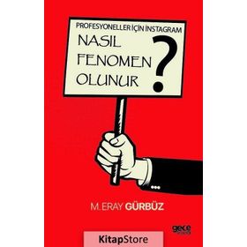 Nasıl Fenomen Olunur? - M. Eray Gürbüz