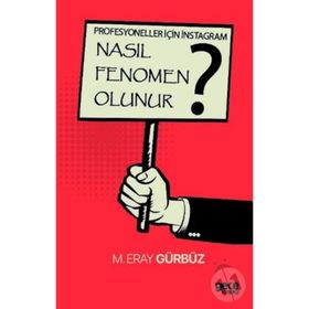 Nasıl Fenomen Olunur? - M. Eray Gürbüz