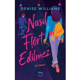 Nasıl Flört Edilmez - Denise Williams