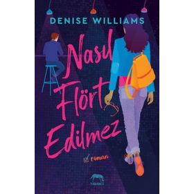 Nasıl Flört Edilmez - Denise Williams