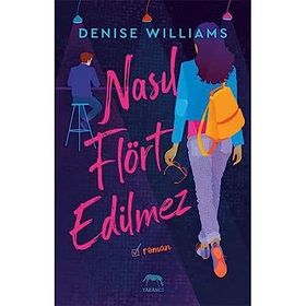 Nasıl Flört Edilmez - Denise Williams
