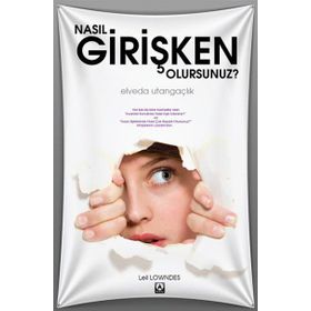 Nasıl Girişken Olursunuz - Leil Lowndes