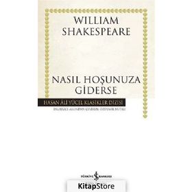 NASIL HOŞUNUZA GIDERSE (CILTLI) - WILLIAM SHAKESPEARE