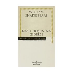 NASIL HOŞUNUZA GIDERSE (CILTLI) - WILLIAM SHAKESPEARE