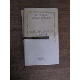 NASIL HOŞUNUZA GIDERSE (CILTLI) - WILLIAM SHAKESPEARE