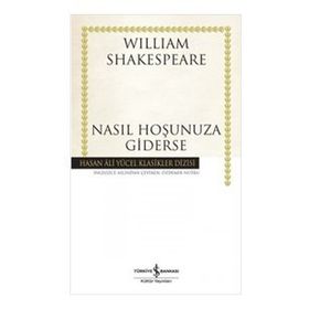 NASIL HOŞUNUZA GIDERSE (CILTLI) - WILLIAM SHAKESPEARE