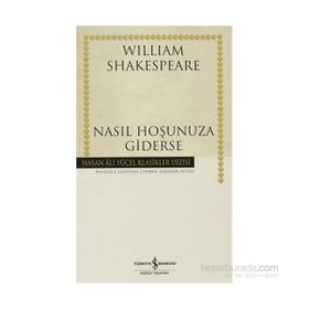 NASIL HOŞUNUZA GIDERSE (CILTLI) - WILLIAM SHAKESPEARE