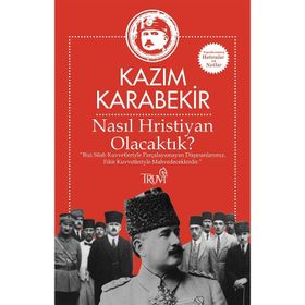 Nasıl Hristiyan Olacaktık? - Kazım Karabekir