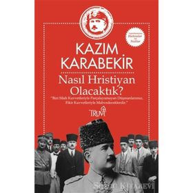 Nasıl Hristiyan Olacaktık? - Kazım Karabekir