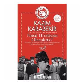 Nasıl Hristiyan Olacaktık? - Kazım Karabekir
