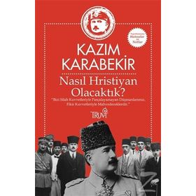 Nasıl Hristiyan Olacaktık? - Kazım Karabekir