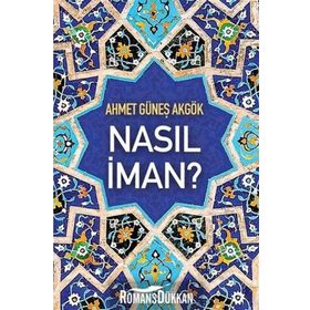 Nasıl İman? - Ahmet Güneş Akgök