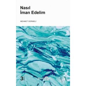 Nasıl İman Edelim - Mehmet Sürmeli