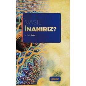 Nasıl İnanırız - Mehmet Fatih Çakır