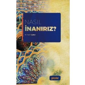 Nasıl İnanırız - Mehmet Fatih Çakır
