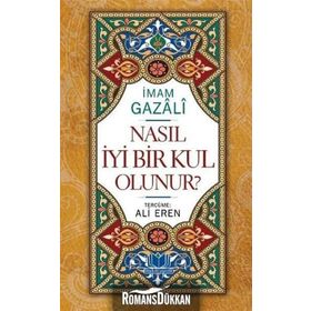 Nasıl İyi Bir Kul Olunur - imami gazali Ali Eren