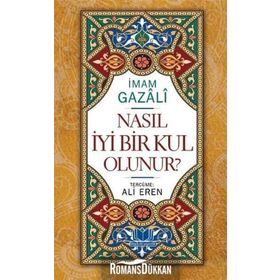 Nasıl İyi Bir Kul Olunur - imami gazali Ali Eren