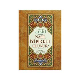 Nasıl İyi Bir Kul Olunur - imami gazali Ali Eren
