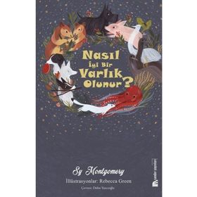 Nasıl İyi Bir Varlık Olunur?-Sy Montgomery-Sander Yayınları