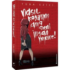 Nasıl Koydum Ama Seni İnsan Yerine! - Tuba Ezici