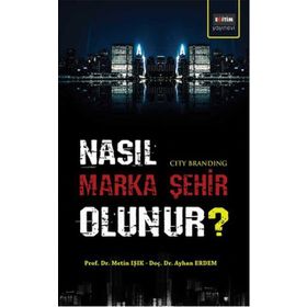 Nasıl Marka Şehir Olunur? - O. Ayhan Erdem Metin Işık